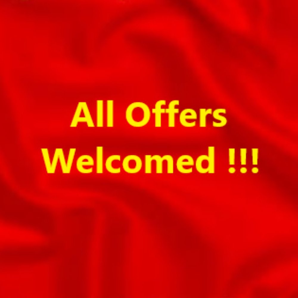 Reasonable Offers Welcomed !!!